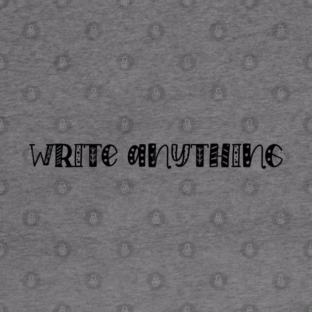 Write Anything - Writing Motivation by TypoSomething